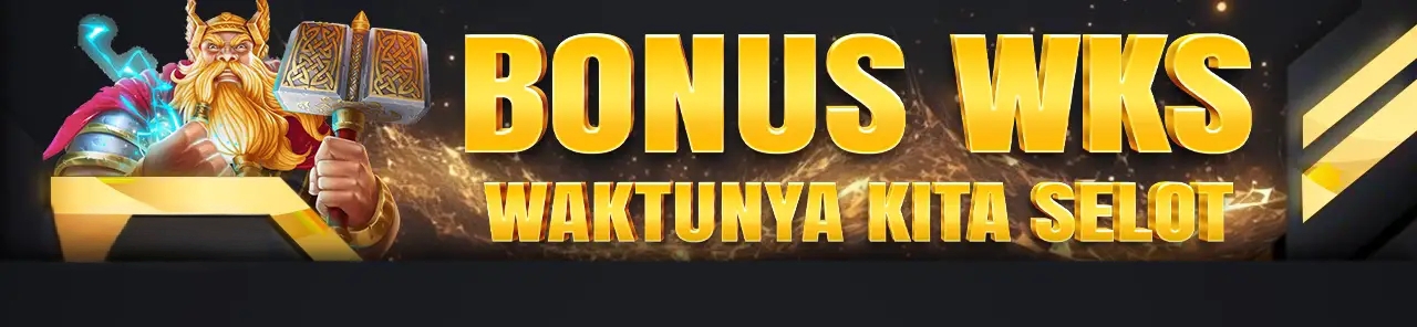 BONUS WKS ( waktu nya kita slot )