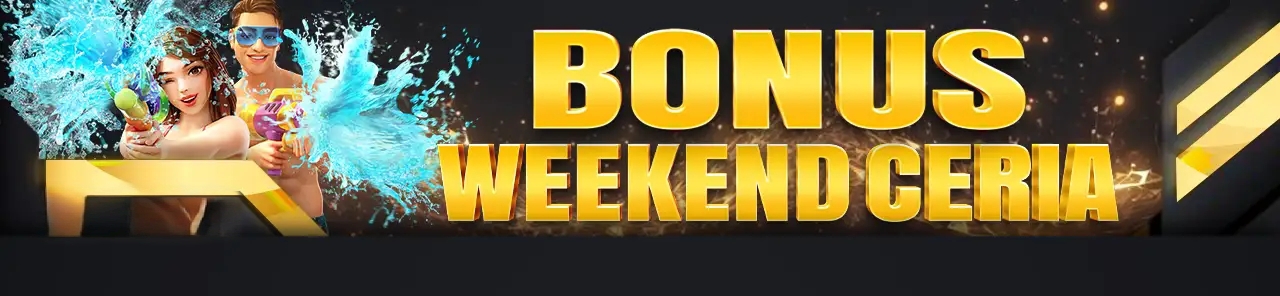 BONUS WEEKEND CERIA   